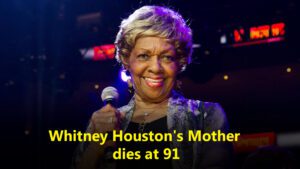 Whitney Houston's Mother ,dies at 91